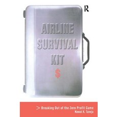 Airline Survival Kit: Breaking Out of the Zero Profit Game Hardcover, Routledge