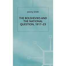 The Bolsheviks and the National Question 1917-23 Hardcover, Palgrave MacMillan