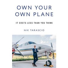 Own Your Own Plane: It Costs Less Than You Think Paperback, Lioncrest Publishing