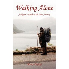 Walking Alone: A Pilgrim's Guide to the Inner Journey Paperback, Walking for Peace Publishing