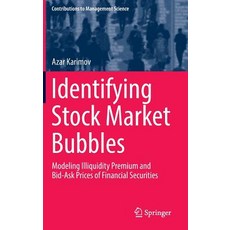 Identifying Stock Market Bubbles: Modeling Illiquidity Premium and Bid-Ask Prices of Financial Securities Hardcover, Springer