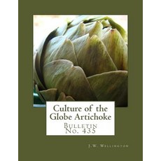 Culture of the Globe Artichoke: Bulletin No. 435 Paperback, Createspace Independent Publishing Platform