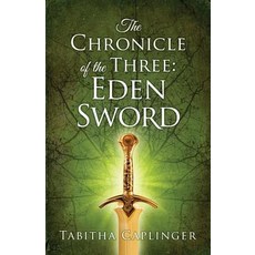 The Chronicle of the Three: Eden Sword Paperback, Blue Ink Press