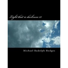Light That Is Darkness 15: Can We Handle the Truth? Paperback, Createspace Independent Publishing Platform