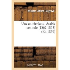 Une Ann�e Dans l'Arabie Centrale (1862-1863) Paperback, Hachette Livre - BNF