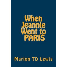 When Jeannie Went to Paris: The First 30 Days Paperback, Createspace Independent Publishing Platform