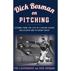 Dick Bosman on Pitching: Lessons from the Life of a Major League Ballplayer and Pitching Coach Hardcover, Rowman & Littlefield Publishers