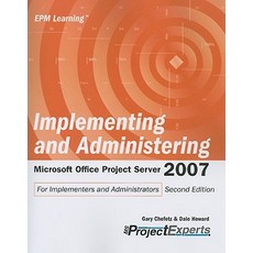 Implementing and Administering Microsoft Office Project Server 2007 Paperback, msProjectExperts