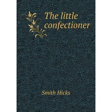 The Little Confectioner Paperback, Book on Demand Ltd.