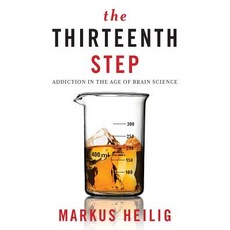 The Thirteenth Step: Addiction in the Age of Brain Science Paperback, Columbia University Press