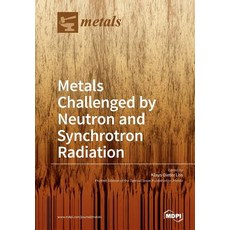 Metals Challenged by Neutron and Synchrotron Radiation Paperback, Mdpi AG