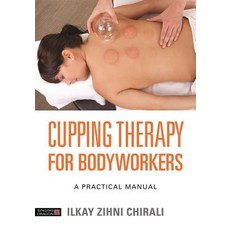 Cupping Therapy for Bodyworkers: A Practical Manual Paperback, Singing Dragon
