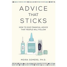 Advice That Sticks: How to Give Financial Advice That People Will Follow Paperback, Practical Inspiration Publishing