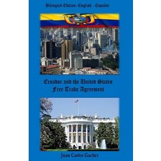 Ecuador and the United States: Tratado de Libre Comercio Paperback, Createspace Independent Publishing Platform