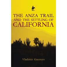 The Anza Trail and the Settling of California Paperback, Heyday Books