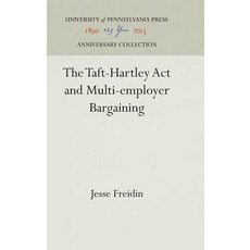 The Taft-Hartley ACT and Multi-Employer Bargaining Hardcover, University of Pennsylvania Press