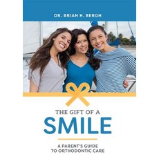 The Gift of a Smile: A Parent's Guide to Orthodontic Care Paperback, Advantage Media Group