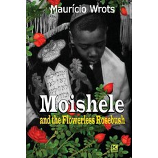 Moishele and the Flowerless Rosebush Paperback, KBR