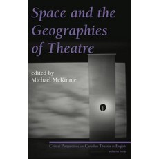Space and the Geographies of Theatre Paperback, Playwrights Canada Press