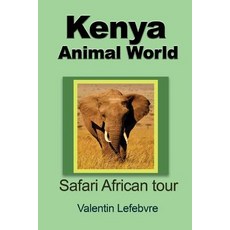 Kenya Animal World: Safari African Tour Paperback, Createspace Independent Publishing Platform