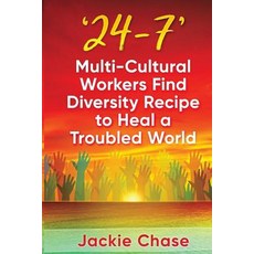'24/7': Multi-Cultural Workers Find Diversity Recipe to Heal a Troubled World Paperback, Adventuretravelpress.com