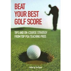 Beat Your Best Golf Score: Tips and On-Course Strategy from Top PGA Teaching Pros Paperback, David & Charles Publishers