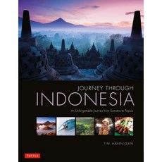 Journey Through Indonesia: An Unforgettable Journey from Sumatra to Papua Hardcover, Tuttle Publishing