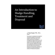 An Introduction to Sludge Handling Treatment and Disposal Paperback, Createspace Independent Publishing Platform