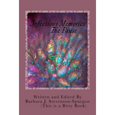 Infectious Memories: The Pause Paperback, Createspace Independent Publishing Platform