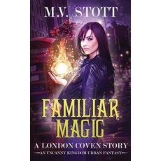 Familiar Magic: An Uncanny Kingdom Urban Fantasy Paperback, Createspace Independent Publishing Platform