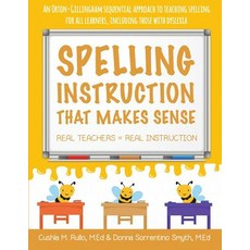 Spelling Instruction That Makes Sense: Real Teachers = Real Instruction Paperback, D.Smyth & C.Rullo