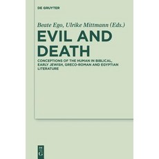 Evil and Death: Conceptions of the Human in Biblical Early Jewish Greco-Roman and Egyptian Literature Paperback, de Gruyter