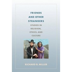 Friends and Other Strangers: Studies in Religion Ethics and Culture Paperback, Columbia University Press
