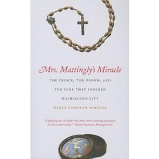 Mrs. Mattingly's Miracle: The Prince the Widow and the Cure That Shocked Washington City Paperback, Yale University Press