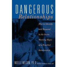 Dangerous Relationships: How to Identify and Respond to the Seven Warning Signs of a Troubled Relationship Paperback, Da Capo Press