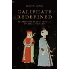 Caliphate Redefined: The Mystical Turn in Ottoman Political Thought Hardcover, Princeton University Press