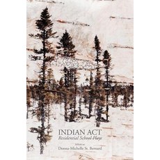 Indian ACT: Residential School Plays Paperback, Playwrights Canada Press