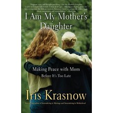 I Am My Mother's Daughter: Making Peace with Mom--Before It's Too Late Paperback, Basic Books