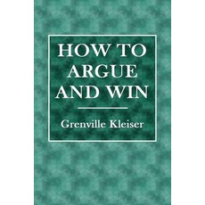 How to Argue and Win Paperback, Createspace Independent Publishing Platform