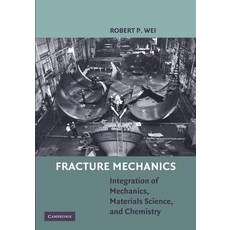 Fracture Mechanics: Integration of Mechanics Materials Science and Chemistry Paperback, Cambridge University Press