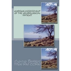 Nursing Assessment of the Neurological Patient Paperback, Createspace Independent Publishing Platform