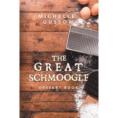 The Great Schmoogle Dessert Book Paperback, Authorhouse