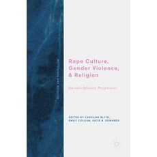 Rape Culture Gender Violence and Religion: Interdisciplinary Perspectives Hardcover, Palgrave MacMillan