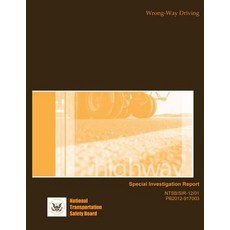 Highway Special Investigation Report: Wrong-Way Driving Paperback, Createspace Independent Publishing Platform