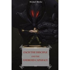 Zach the Disciple and the Android Carapace Paperback, Createspace Independent Publishing Platform
