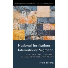 National Institutions - International Migration: Labour Markets Welfare States and Immigration Policy Hardcover, ECPR Press