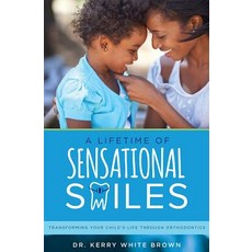 A Lifetime of Sensational Smiles: Transforming Your Child's Life Through Orthodontics Paperback, Advantage Media Group