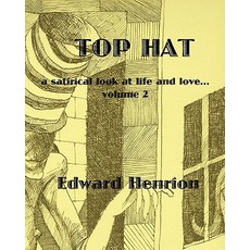 Top Hat: A Satirical Look at Life and Love...Volume 2 Paperback, Createspace Independent Publishing Platform