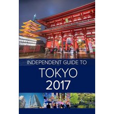 The Independent Guide to Tokyo 2017 Paperback, Independent Guidebooks