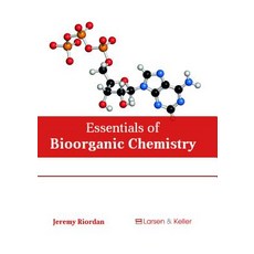 Essentials of Bioorganic Chemistry Hardcover, Larsen and Keller Education